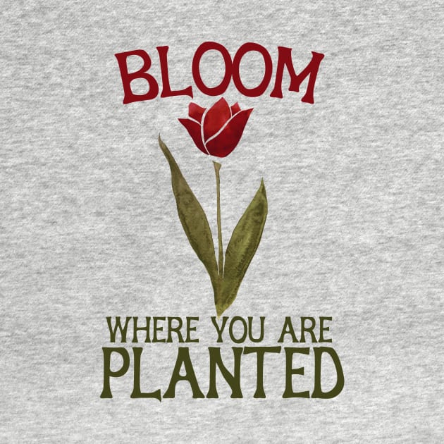 Bloom where you are planted tulip by bubbsnugg